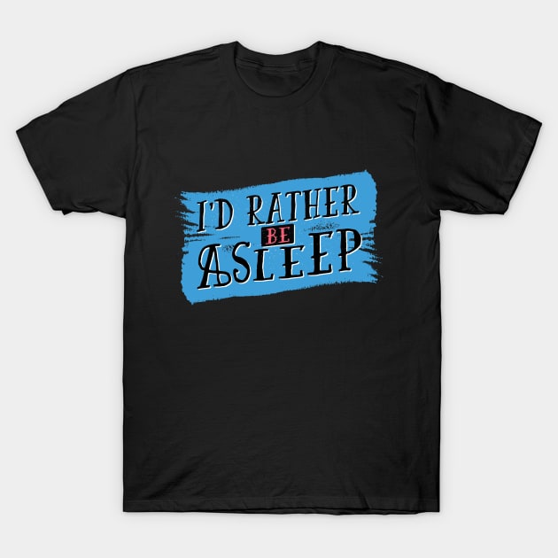 Apathetic Sleeping Quote, A Great Gift For Any Teen T-Shirt by BamBam